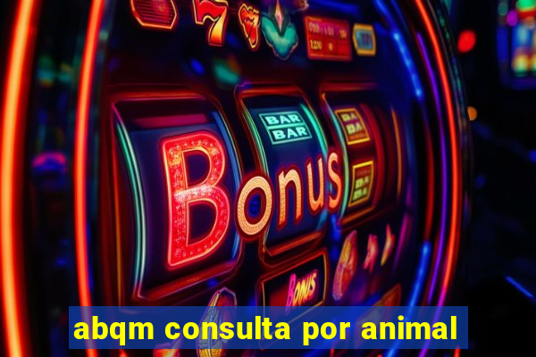 abqm consulta por animal